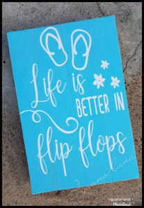 Life is better in flip flops Timber Sign